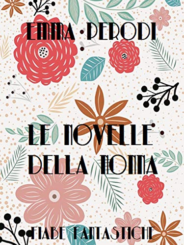 Télécharger Le novelle della nonna: Fiabe fantastiche (Italian Edition) Livre eBook France