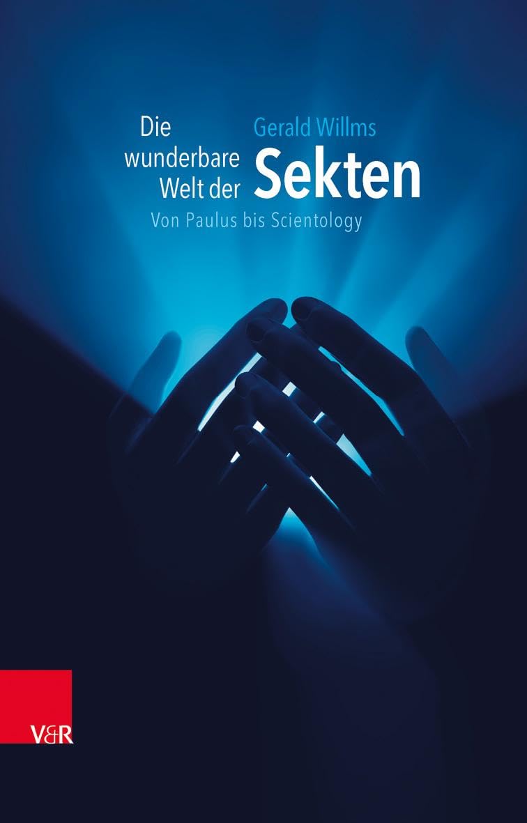 Die wunderbare Welt der Sekten: Von Paulus bis Scientology