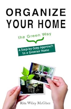 Paperback Organize Your Home The Green Way: A Step-By-Step Approach To A Greener Home Book