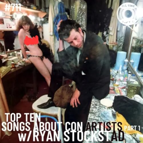 Episode 711 - Top Ten Songs About Con Artists Part 1 w/Ryan Stockstad