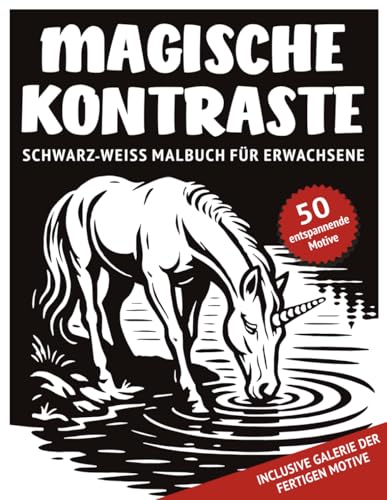 Magische Kontraste – Schwarz-Weiß Malbuch für Erwachsene: 50 monochrome Motive mit magischen Motiven und mystischen Details zum Ausmalen für ... für Achtsamkeit, Entspannung und Stressabbau)
