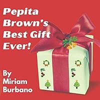 Pepita Brown’s Best Gift Ever! 1953207278 Book Cover