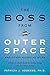 Produktbild The Boss from Outer Space and Other Aliens at Work: A Down-to-earth Guide for Getting Along with Just About Anyone