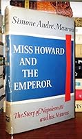 Miss Howard and the Emperor : The Story of Napoleon III and his Mistress B0007DMGZM Book Cover