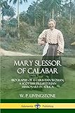 Mary Slessor of Calabar: Biography of a Christian Woman; A Scottish Presbyterian Missionary in Africa