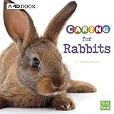 Caring for Rabbits: A 4D Book (Expert Pet Care)