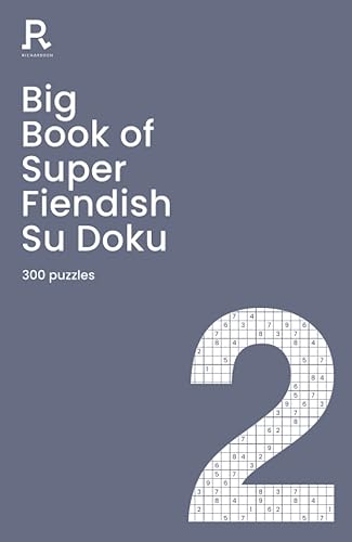 Big Book of Super Fiendish Su Doku Book 2: a bumper fiendish sudoku book for adults containing 300 puzzles (Richardson Puzzle Books)