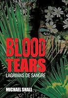Blood Tears: Lagrimas de Sangre 1503518124 Book Cover