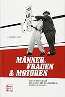 Manner, Frauen und Motoren: Die Erinnerungen des Mercedes-Rennleiters Alfred Neubauer 3613033518 Book Cover