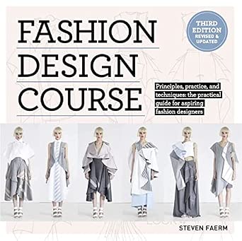 Fashion Design Course: A Practical Guide to Fashion Design Fundamentals