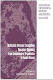 Multichain Immune Recognition Receptor Signaling: From Spatiotemporal Organization to Human Disease (Advances in Experimental Medicine and Biology, 640)