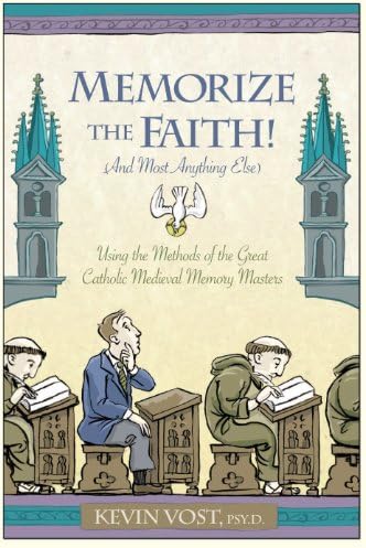 Memorize the Faith! (and Most Anything Else): Using the Methods of the Great Catholic Medieval Memory Masters