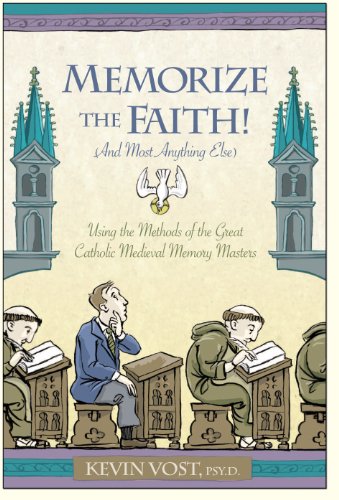 Memorize the Faith! (and Most Anything Else): Using the Methods of the Great Catholic Medieval Memory Masters