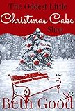 The Oddest Little Christmas Cake Shop: A perfect festive romance to warm your heart