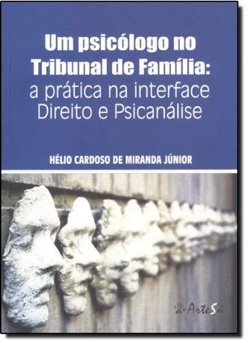Um Psicólogo no Tribunal de Família: a Prática na Interface Direito e Psicanálise