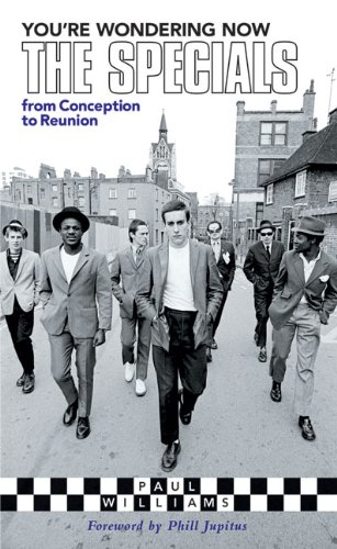 You're Wondering Now: The Specials - From Conception to Reunion Anniversary Edition book cover