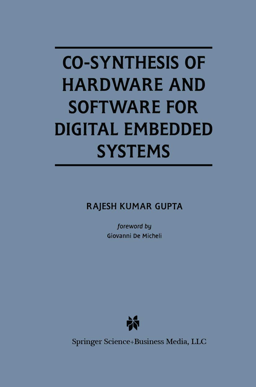 Co-Synthesis of Hardware and Software for Digital Embedded Systems: 329 (The Springer International Series in Engineering and Computer Science)