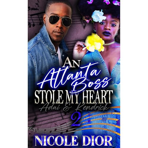 An Atlanta Boss Stole My Heart 2:Adai &amp;amp; Kendrick (ReRelease) by Nicole Dior episode artwork