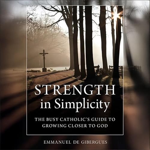 Enjoy Strength in Simplicity from Emmanuel de Gibergues episode artwork