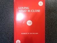 Loving what is close B0006XPQVE Book Cover