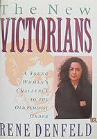 The New Victorians: A Young Women's Challenge to the Old Feminist Order. 067171922X Book Cover