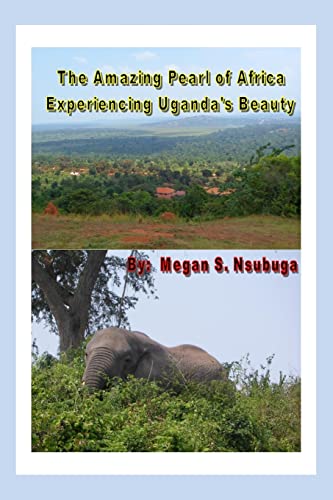 The Amazing Pearl of Africa: Experiencing Uganda's Beauty