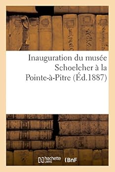 Paperback Inauguration Du Musée Schoelcher À La Pointe-À-Pitre [French] Book