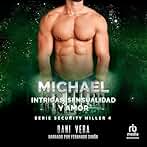 Michael. Intrigas, sensualidad y amor: Security Miller, Libro 4