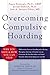 Overcoming Compulsive Hoarding: Why You Save and How You Can Stop