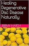 Healing Degenerative Disc Disease Naturally