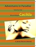 Cacilda, Adventures In Paradise: Mozambique (Volume One Book 1)