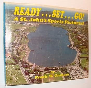 Ready... Set... Go! - A St. John's (Newfoundland) Sports Pictorial