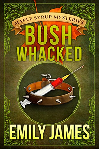 Bushwhacked: Maple Syrup Mysteries