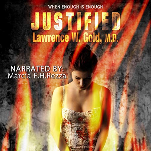 Listen to Justified: Domestic Violence, One Woman's Decision by Lawrence W Gold M.D.