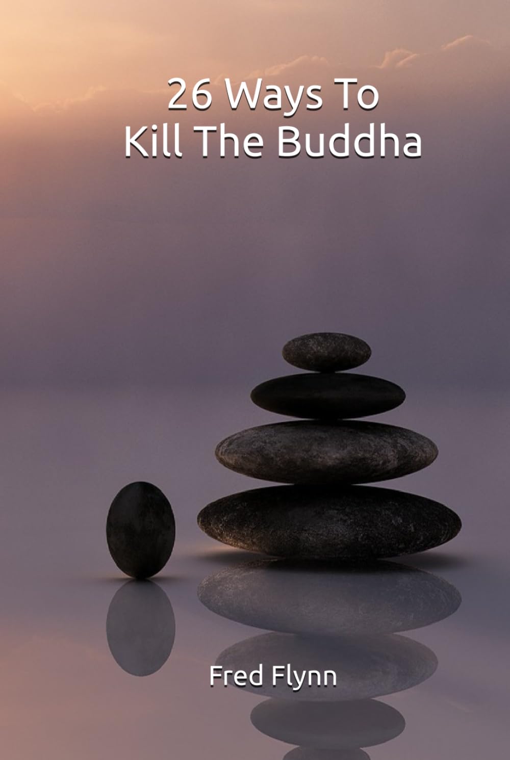 26 Ways to Kill the Buddha
