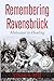 Remembering Ravensbr&Atilde;&frac14;ck: From Holocaust to Healing (Holocaust Survivor Memoirs World War II)