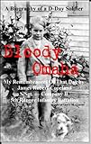 Bloody Omaha - My Remembrances of That Day by James Robert Copeland