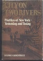 City on Two Rivers: Profiles of New York - Yesterday and Today 0801513103 Book Cover