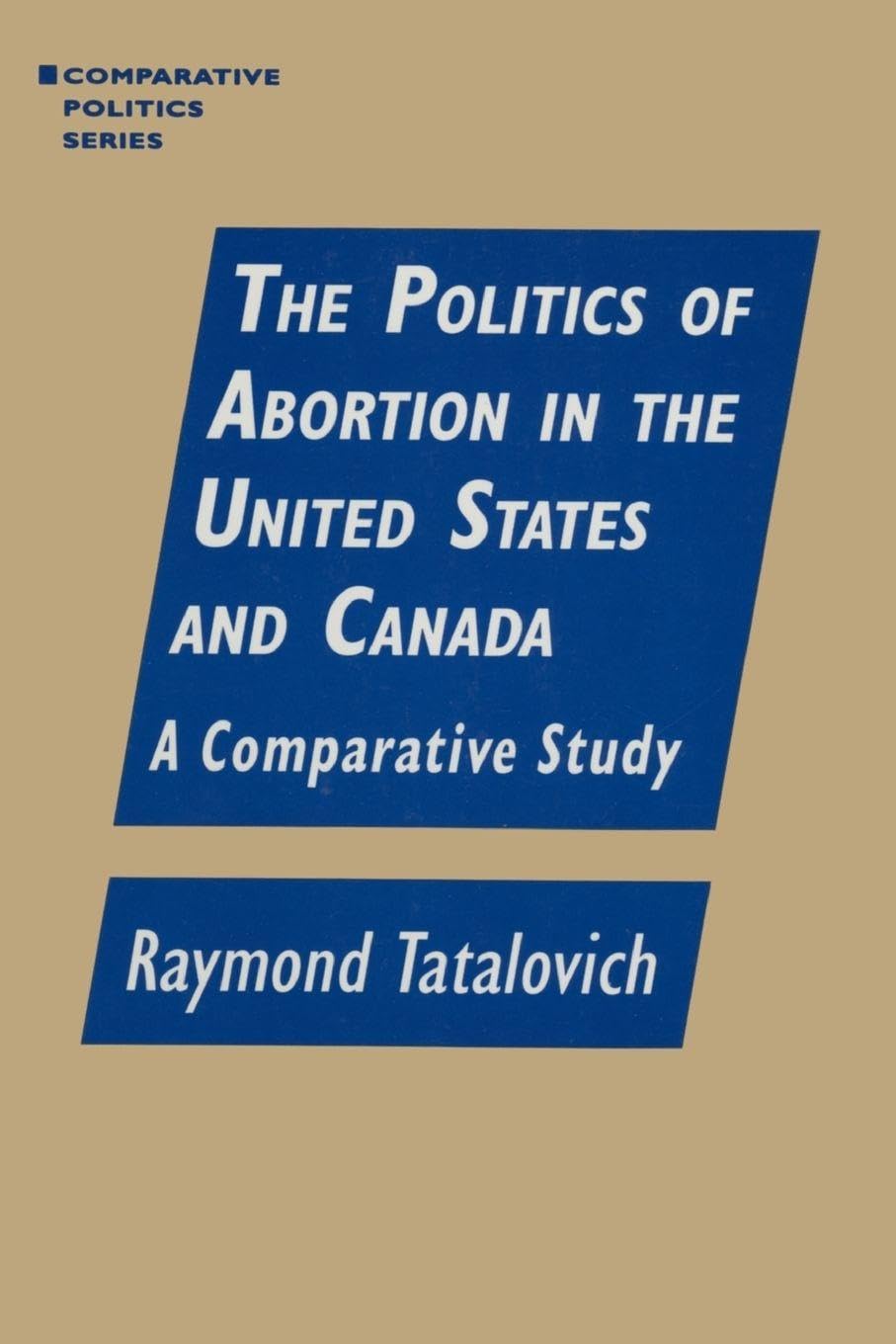 The Politics of Abortion in the United States and Canada: A Comparative Study