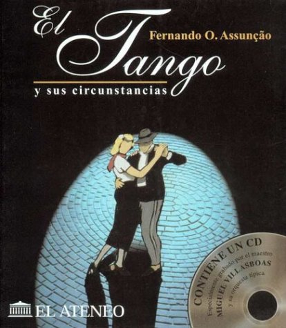 El Tango y Sus Circunstancias: 1880-1920 (Serie Musica) (Spanish Edition)