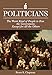 Politicians: The Worst Kind of People to Run the Government, Except for All the Others