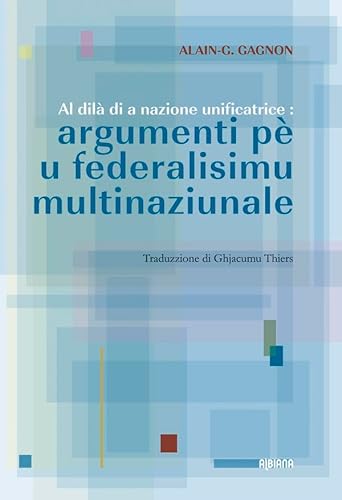 Al dilà di a nazione unificatrice: argumenti pè u federalisimu multinaziunale