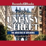 Uneasy Street: The Anxieties of Affluence