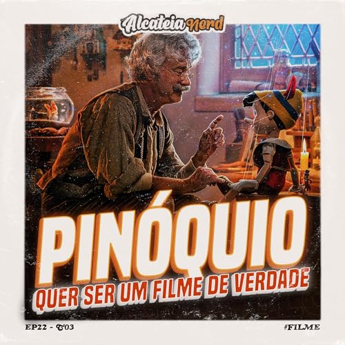 Pin&oacute;quio Quer Ser Um Filme de Verdade! - Alcateia Nerd 🦊 - EP22T03