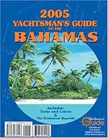 2005 Yachtsman's Guide to the Bahamas: Including Turks & Caicos and the Dominican Republic 0970669240 Book Cover