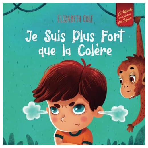 Je Suis Plus Fort que la Colère: un Livre Illustré sur la Gestion de la Colère et qui Traite des Émotions des Enfants (Sentiments Préscolaires)