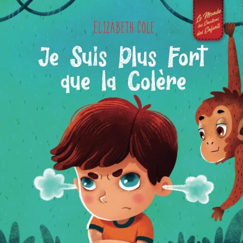 Je Suis Plus Fort que la Colère: un Livre Illustr...