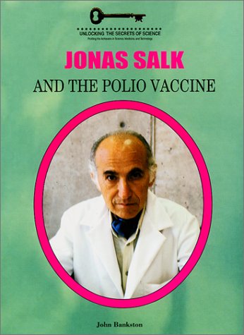 Jonas Salk and the Polio Vaccine (Unlocking the Secrets of
