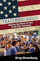 Teaching Abroad: Making the Move to and from ESL Teaching 1511892013 Book Cover
