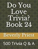  Do You Love Trivia? Book 24: 500 Trivia Q & A